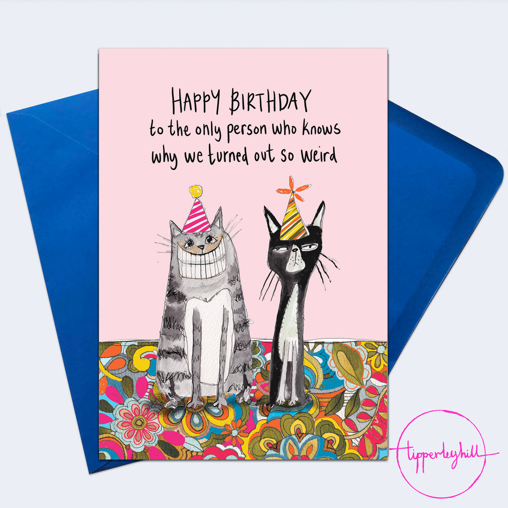 SW14 Sketchy cats card, ‘Happy birthday to the only person who knows why we turned out so weird’